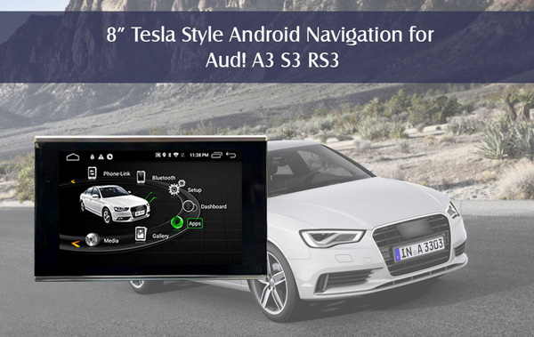 8inch Tesla style android navigation for Audi A3/S3 RS3